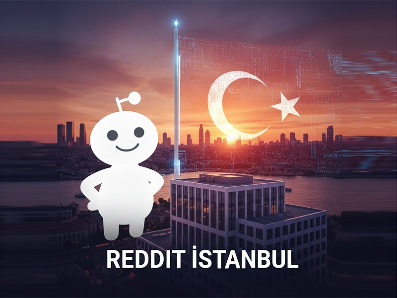 Reddit Resmen Türkiye’de: İstanbul Merkezli Yeni Şirket Kuruldu!