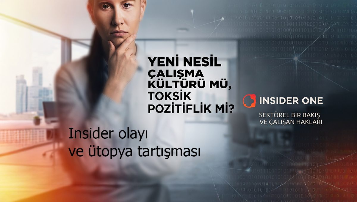 Yeni Nesil Çalışma Kültürü mü, Toksik Pozitiflik mi? Insider Olayı ve “Ütopya” Tartışması