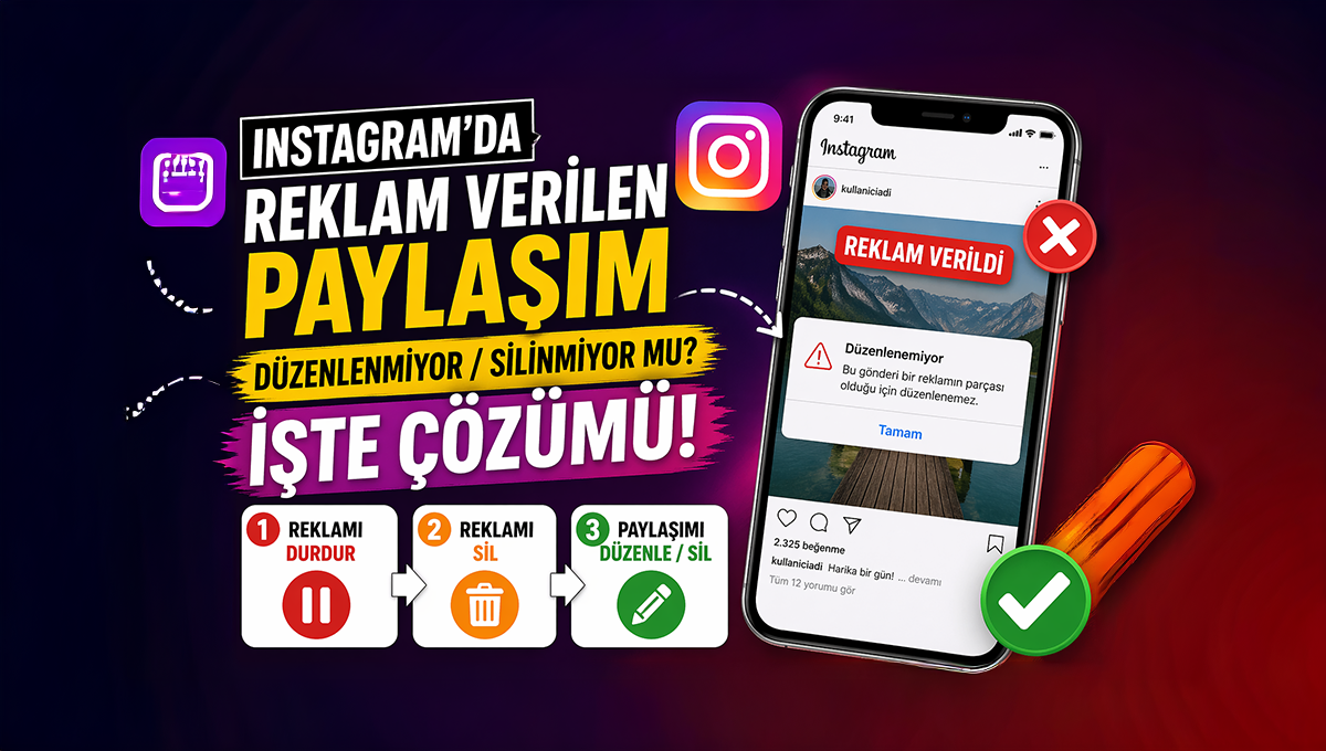 Instagram’da Reklam Verilen Paylaşım Nasıl Düzenlenir veya Silinir?
